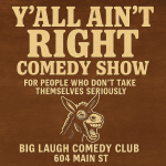 Y’all Ain’t Right: A Wild Night of Unfiltered Comedy [Friday Edition]