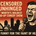 Uncensored & Unhinged: Fort Worth’s Boldest Stand-Up Comedy Show