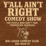 Y’all Ain’t Right: A Wild Night of Unfiltered Comedy