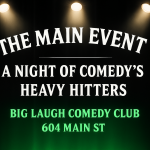 The Main Event: A Night of Comedy’s Heavy Hitters