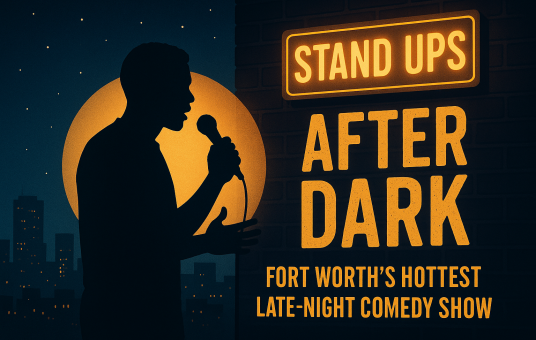 Stand Ups After Dark: Fort Worth’s Hottest Late-Night Comedy Show