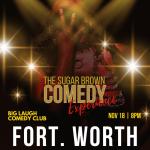 The Sugar Brown Comedy Experience | Fort Worth