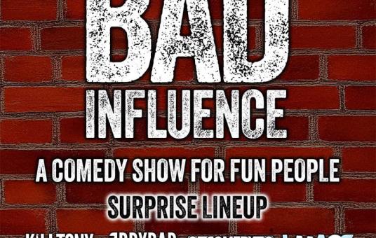 Bad Influence: A Comedy Show For Fun People