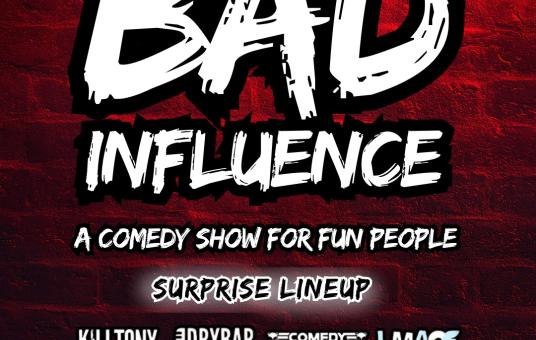 Bad Influence: A Comedy Show For Fun People