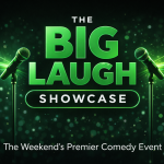 The Big Laugh Showcase: The Weekend’s Premier Comedy Event