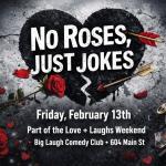 No Roses, Just Jokes [Anti-Valentine's Day Comedy Show]