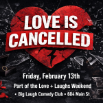 Love Is Cancelled [Anti-Valentine's Day Comedy Show]