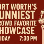  Fort Worth’s Funniest: Crowd Favorite Showcase