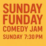 Sunday Funday Comedy Jam
