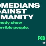 Comedians Against Humanity: A comedy show for horrible people