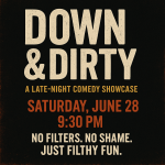 Down & Dirty: A Late-Night Comedy Showcase