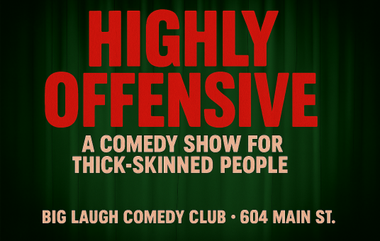 Highly Offensive: A Comedy Show For Thick-Skinned People [Main Street Art Festival Edition]