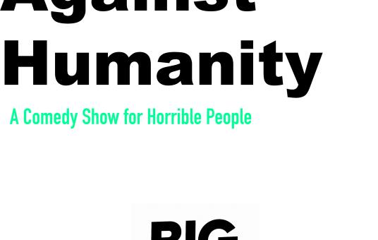 Comedians Against Humanity: A comedy show for horrible people