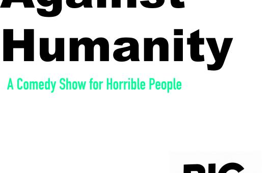 Comedians Against Humanity: A comedy show for horrible people