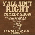 Y’all Ain’t Right: A Wild Night of Unfiltered Comedy [Late Friday Edition]