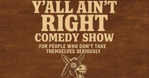 Y’all Ain’t Right: A Wild Night of Unfiltered Comedy