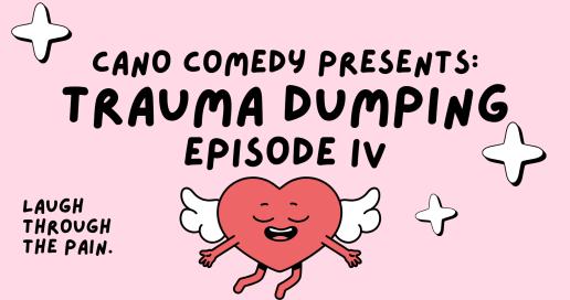 Trauma Dumping: Laugh Through The Pain Comedy Show