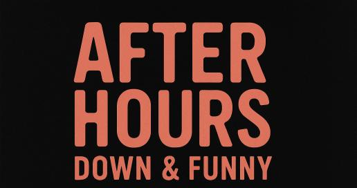 After Hours: Down & Funny