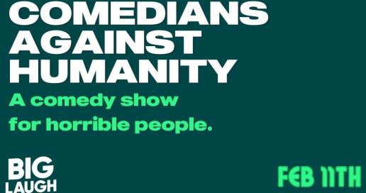 Comedians Against Humanity: A comedy show for horrible people