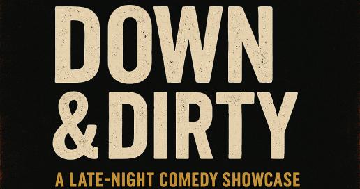 Down & Dirty: A Late-Night Comedy Showcase