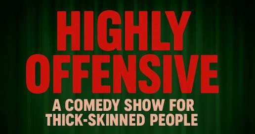 Highly Offensive: A Comedy Show For Thick-Skinned People [Main Street Art Festival Edition]
