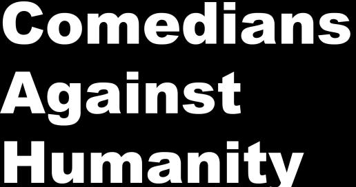 Comedians Against Humanity: A comedy show for horrible people