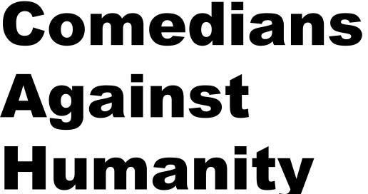 Comedians Against Humanity: A comedy show for horrible people
