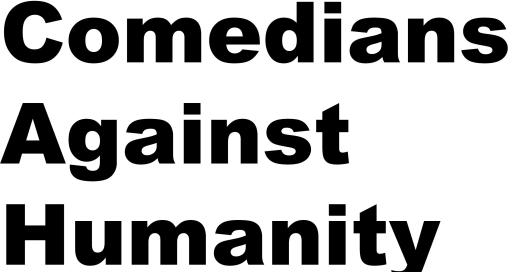 Comedians Against Humanity: A comedy show for horrible people