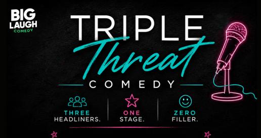 Triple Threat Comedy: [Early FRIDAY Edition]